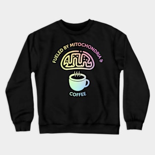 Fueled By Mitochondria And Coffee Crewneck Sweatshirt